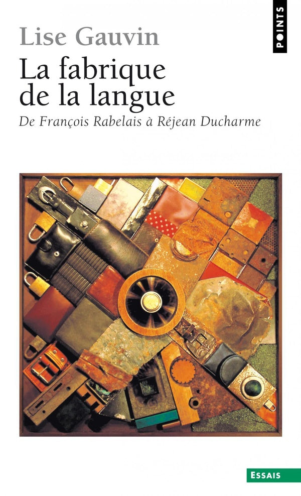 La Fabrique de la langue : De François Rabelais à Réjean Ducharme