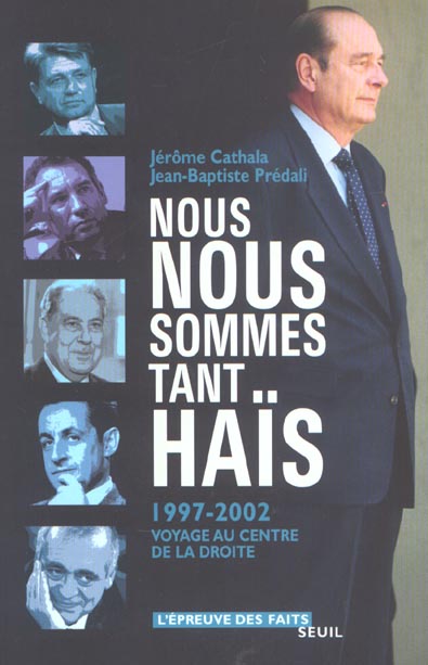 Nous nous sommes tant hais (1997-2002). voyage au centre de la droite