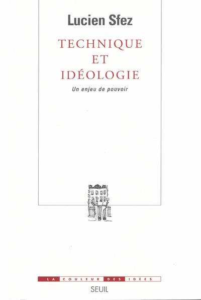 Technique et idéologie ; un enjeu de pouvoir