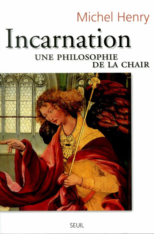 Incarnation : Une philosophie de la chair
