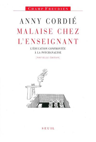 Malaise chez l'enseignant ; l'éducation confrontée à la psychanalyse