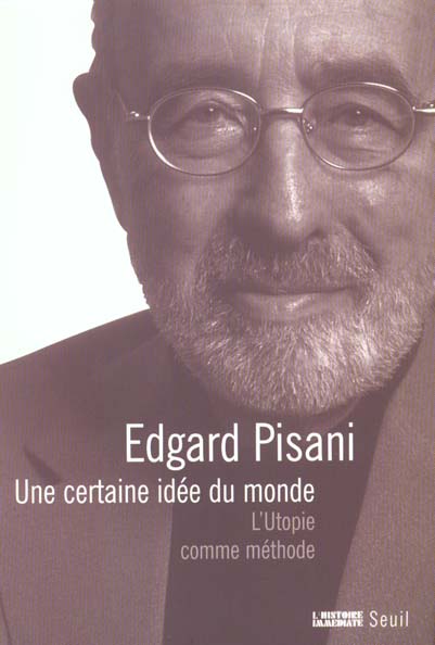 Une certaine idee du monde. l'utopie comme methode