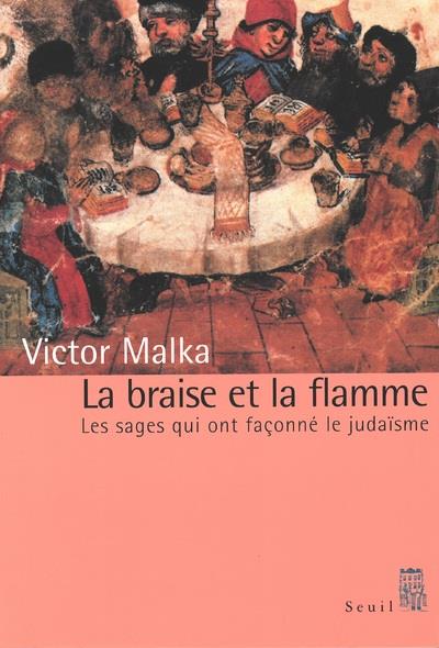 La braise et la flamme ; les sages qui ont façonné le judaïsme