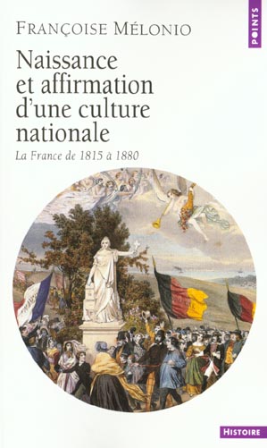 Naissance et affirmation d'une culture nationale ; la France de 1815 à 1880