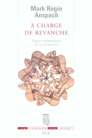 A charge de revanche : Figures élémentaires de la réciprocité