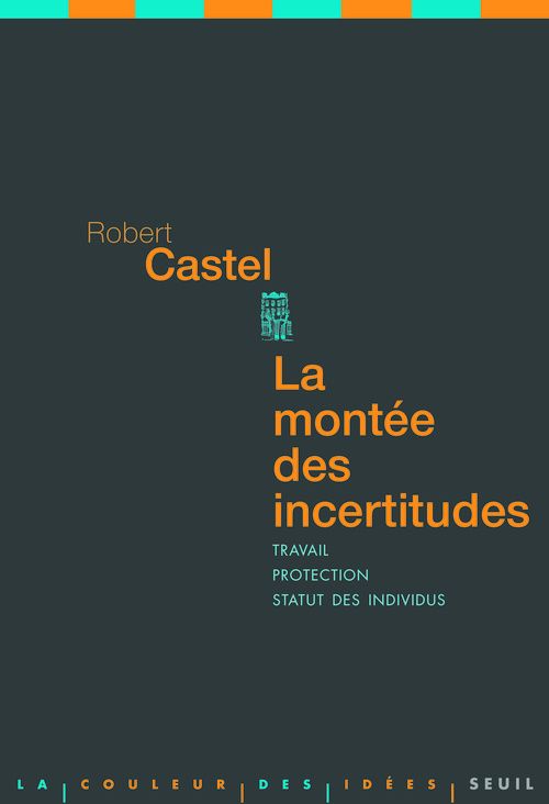 La montée des incertitudes ; travail, protection, statut des individus
