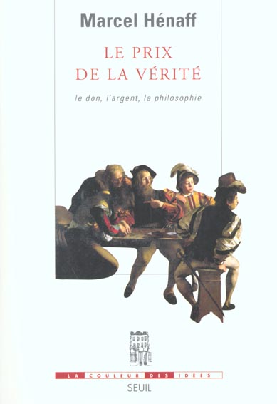 Le prix de la verite. le don, l'argent, la philosophie