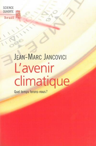 L'avenir climatique ; quel temps ferons-nous ?