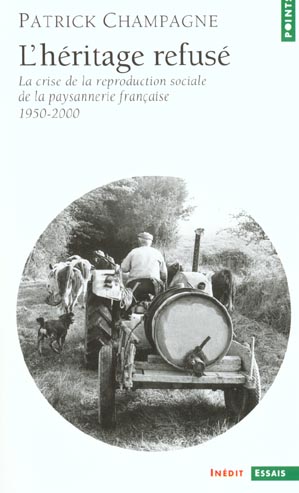 L'heritage refuse. la crise de la reproduction sociale de la paysannerie en france (1950-2000)
