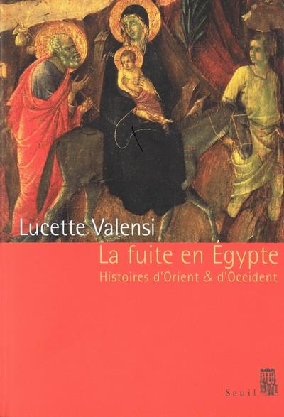 La fuite en Egypte ; histoires d'Orient et d'Occident