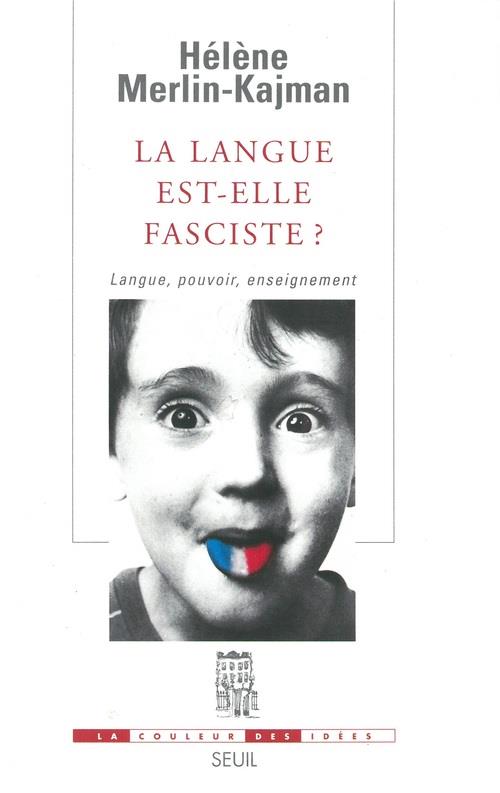 La langue est-elle fasciste ? Langue, pouvoir, enseignement