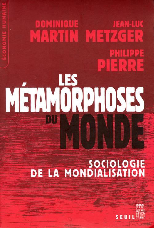 Les métamorphoses du monde ; sociologie de la mondialisation