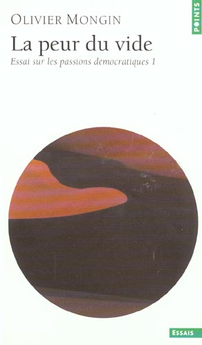 La peur du vide ; essai sur les passions démocratiques