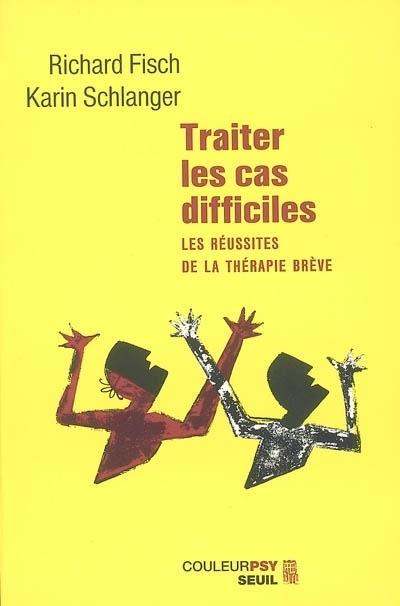 Traiter les cas difficiles ; les réussites de la thérapie brève