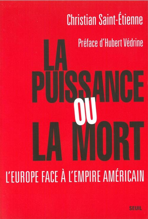 La puissance ou la mort. l'europe face a l'empire americain