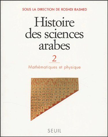 Histoire des sciences arabes Tome 2 ; mathématiques et physique