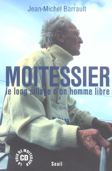 Moitessier. le long sillage d'un homme libre (avec un cd)