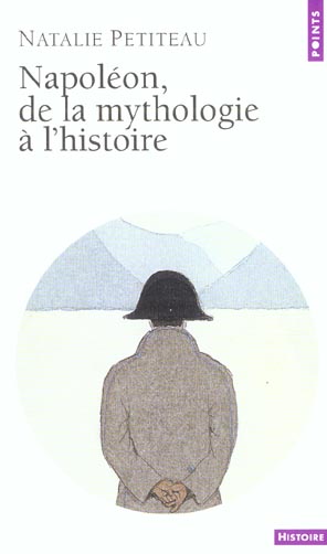 Napoleon, de la mythologie a l'histoire - nouvelle edition
