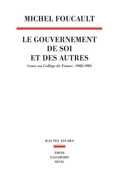 Le gouvernement de soi et des autres Tome 1 : Cours au Collège de France (1982-1983)