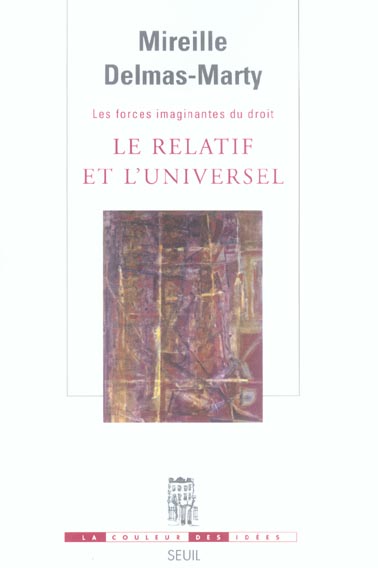 Les forces imaginantes du droit Tome 1 ; le relatif et l'universel