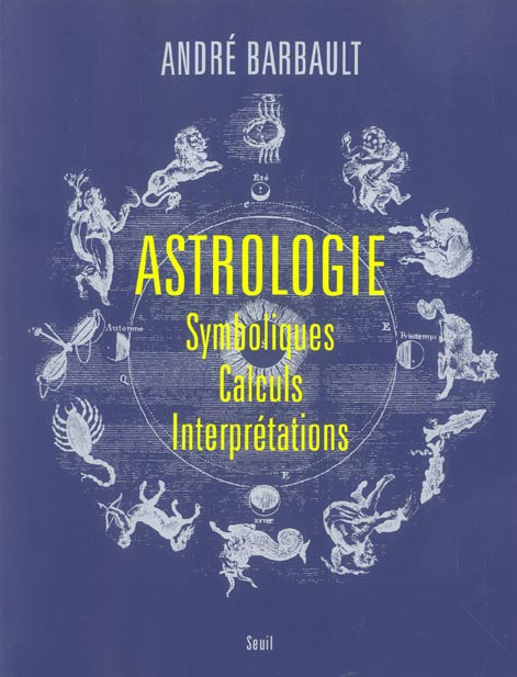 Astrologie.symboliques, calculs, interpretations