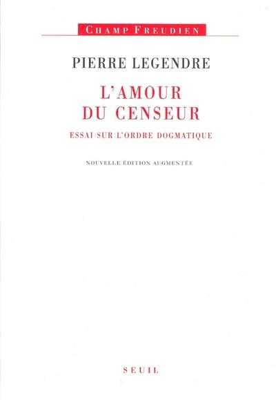 L'amour du censeur ; essai sur l'ordre dogmatique