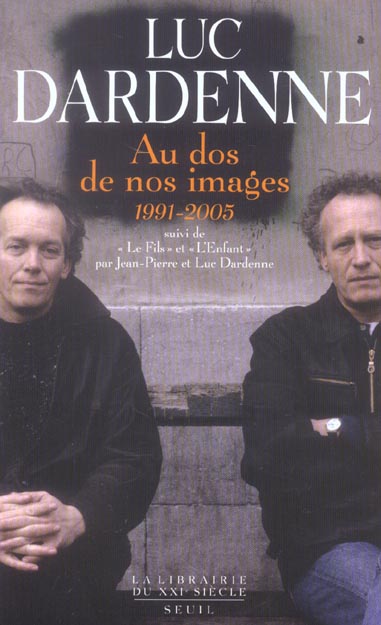 Au dos de nos images (1991-2005) suivi des scenarios de "le fils" et "l'enfant"