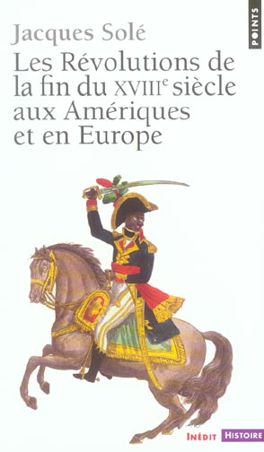 Les Révolutions de la fin du XVIIIe siècle aux Amériques et en Europe (1773-1804)