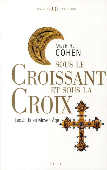 Sous le croissant et la croix ; les Juifs au Moyen âge