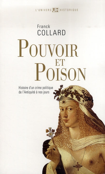 Pouvoir et poison ; histoire d'un crime politique de l'antiquité à nos jours