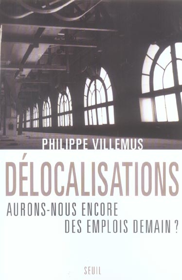 Délocalisations : Aurons-nous encore des emplois demain ?