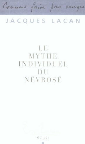 Le Mythe individuel du névrosé ou poésie et vérité dans la névrose