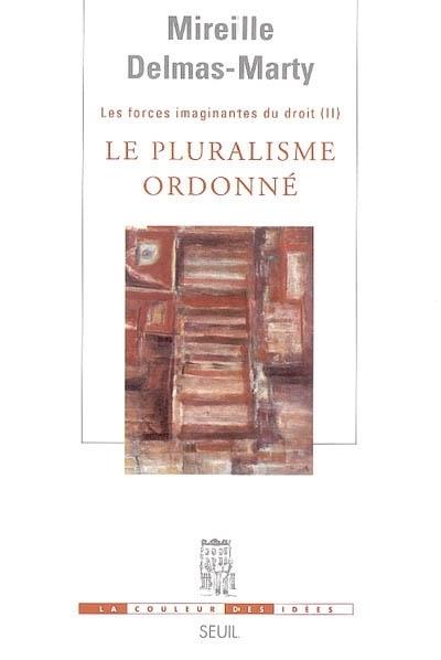 Les forces imaginantes du droit Tome 2 ; le pluralisme ordonné