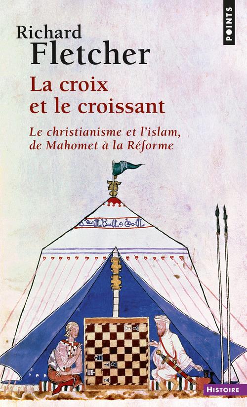 La croix et le croissant ; le christianisme et l'islam ; de Mahomet à la réforme