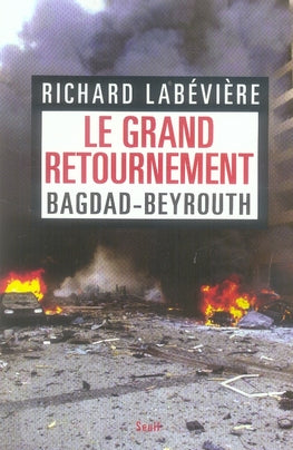 Le grand retournement ; Bagdad-Beyrouth