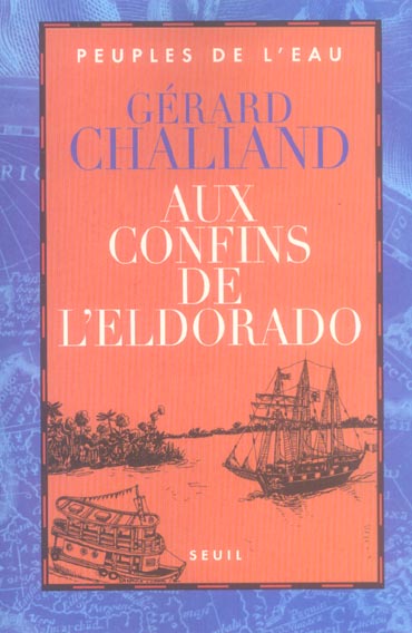 Aux confins de l'eldorado. la boudeuse en amazonie