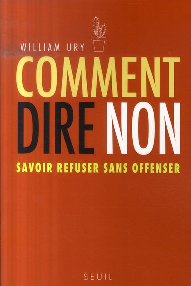 Comment dire non ; savoir refuser, sans offenser