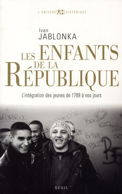 Les enfants de la République ; l'intégration des jeunes de 1789 à nos jours
