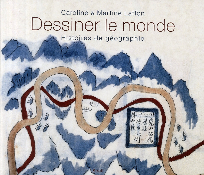Dessiner le monde ; histoires de géographie