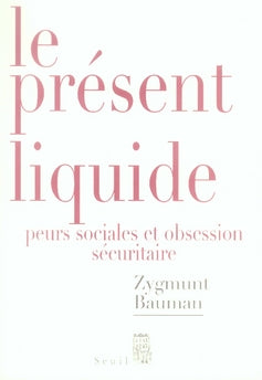 Le présent liquide ; peurs sociales et obsession sécuritaire