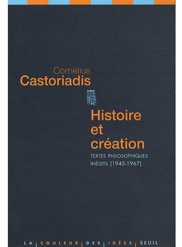 Histoire et création : Textes philosophiques inédits (1945-1967)