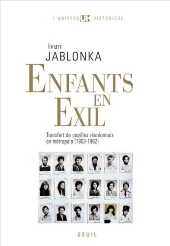 Enfants en exil ; transfert de pupilles réunionnais en métropole (1963-1982)