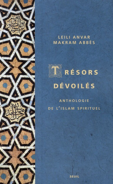 Trésors dévoilés ; anthologie de l'Islam spirituel