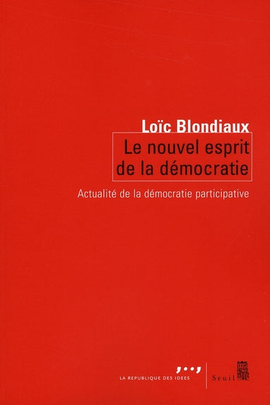 Le nouvel esprit de la Démocratie : Actualité de la démocratie participative