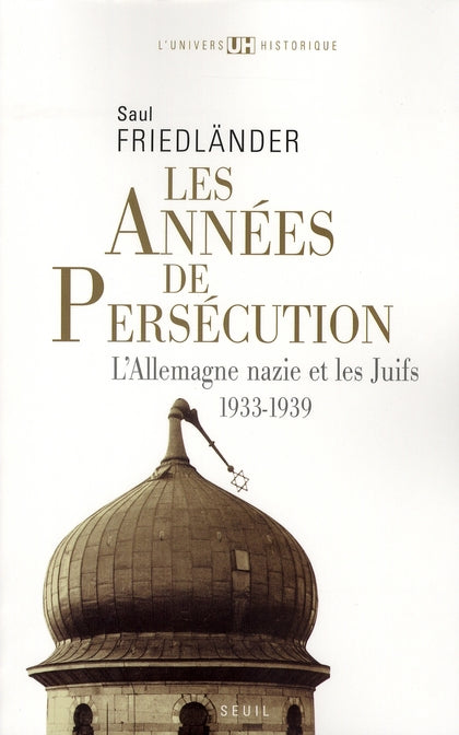 Les années de persécution ; l'Allemagne nazie et les juifs Tome 1 1933-1939