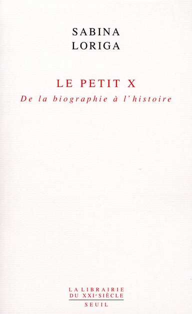 Le petit X ; de la biographie à l'histoire