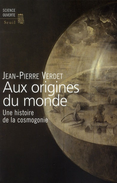 Aux origines du monde ; une histoire de la cosmogonie