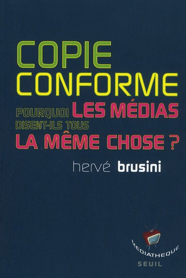 Copie conforme ; pourquoi les médias disent-ils tous la même chose ?
