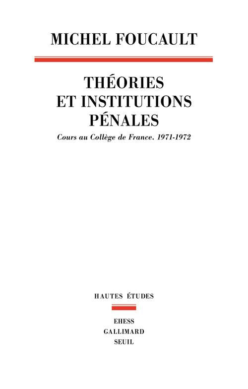 Théories et institutions pénales ; cours au Collège de France, 1971-1972