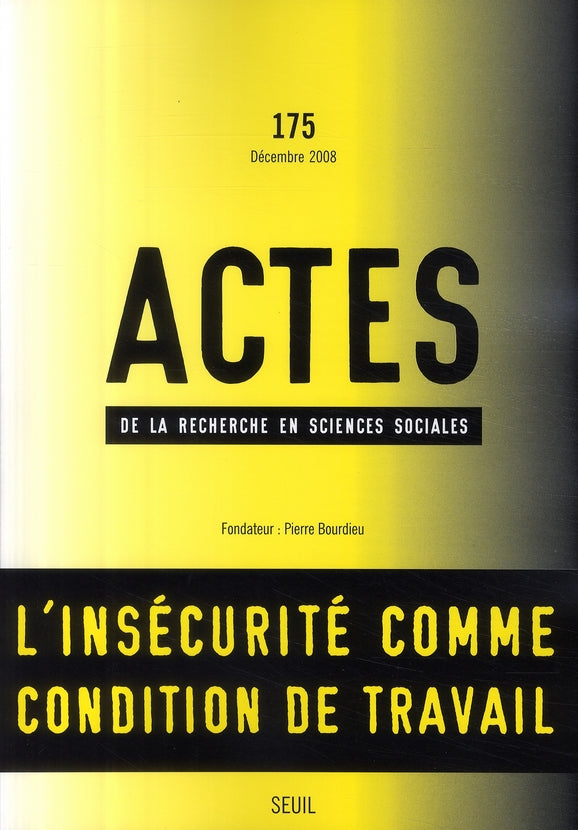 Actes de la recherche en sciences sociales n.175 : l'insécurité comme condition de travail